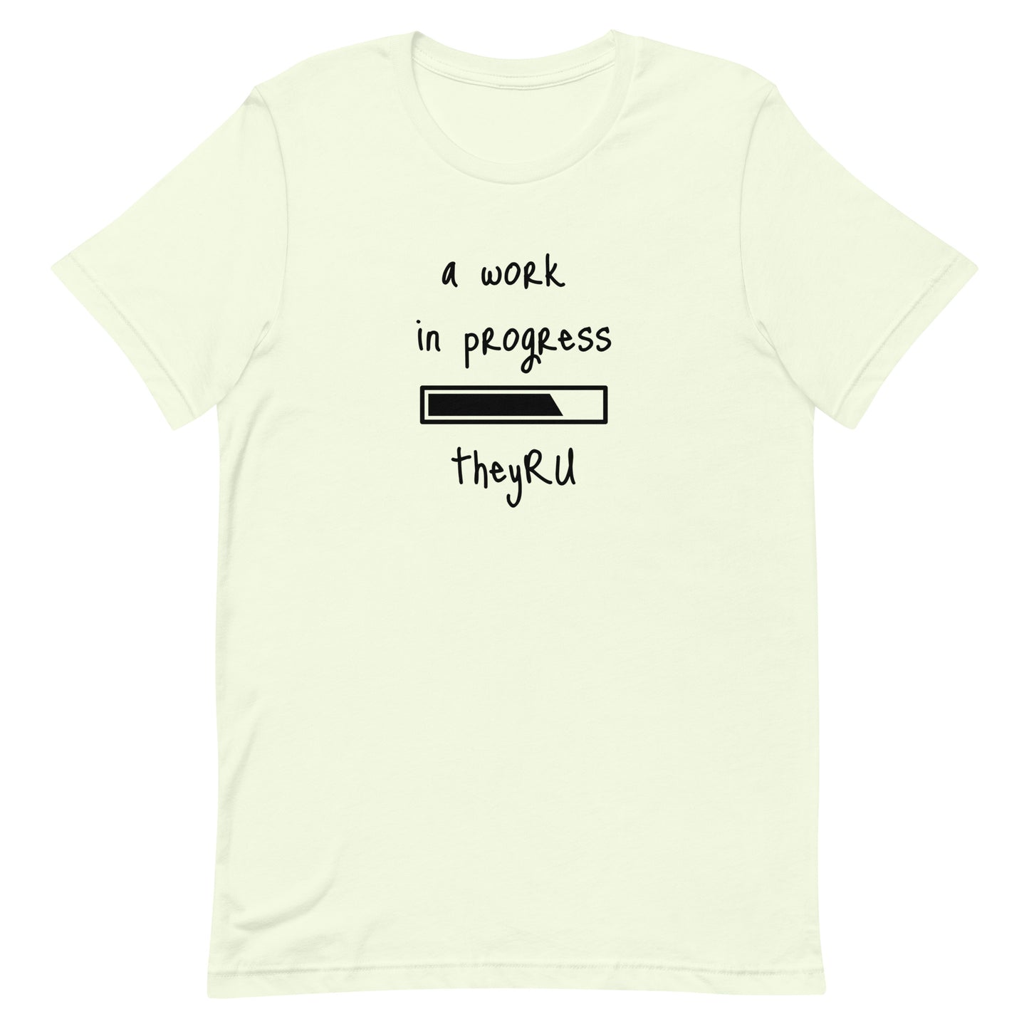 A Work In Progress Unisex t-shirt