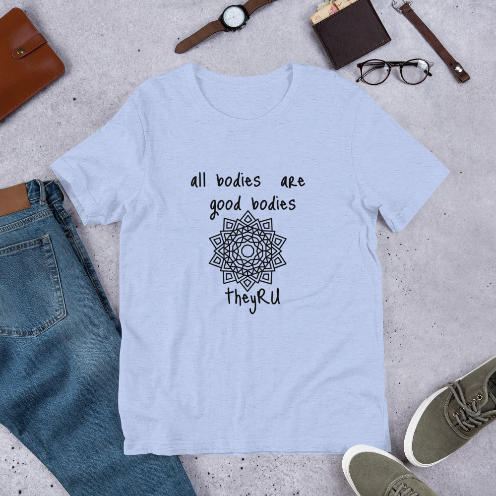 All Bodies Are Good Bodies Unisex t-shirt