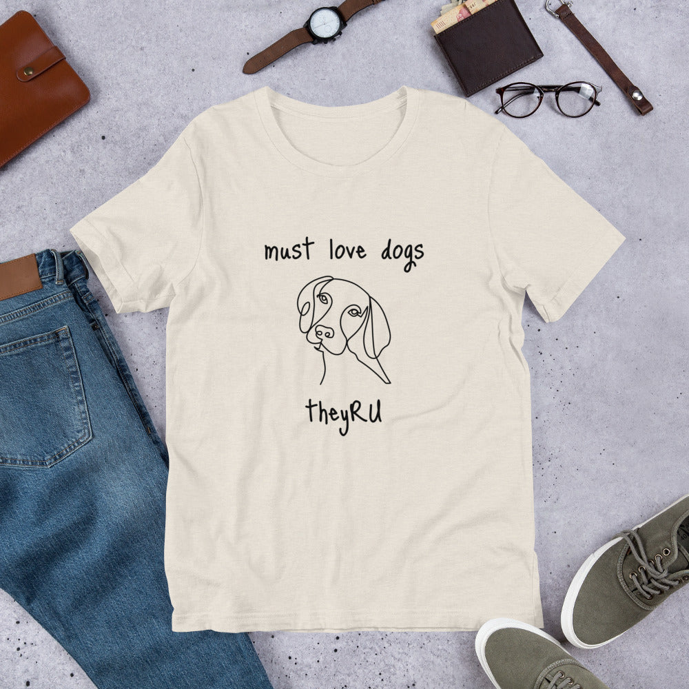 Must Love Dogs Graphic Unisex t-shirt
