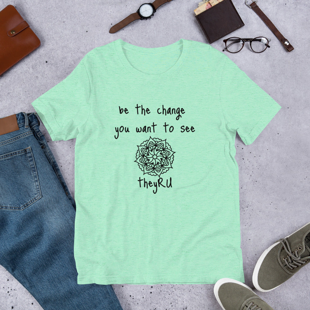 Be the Change You Want To See Mandala Graphic Unisex t-shirt