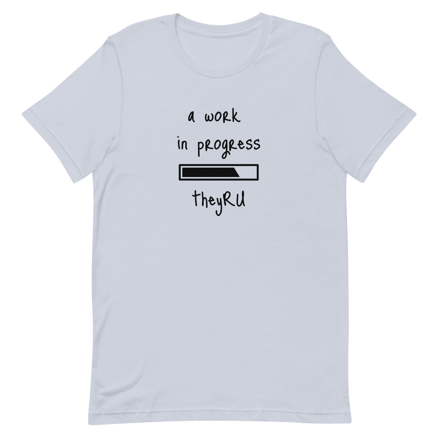 A Work In Progress Unisex t-shirt