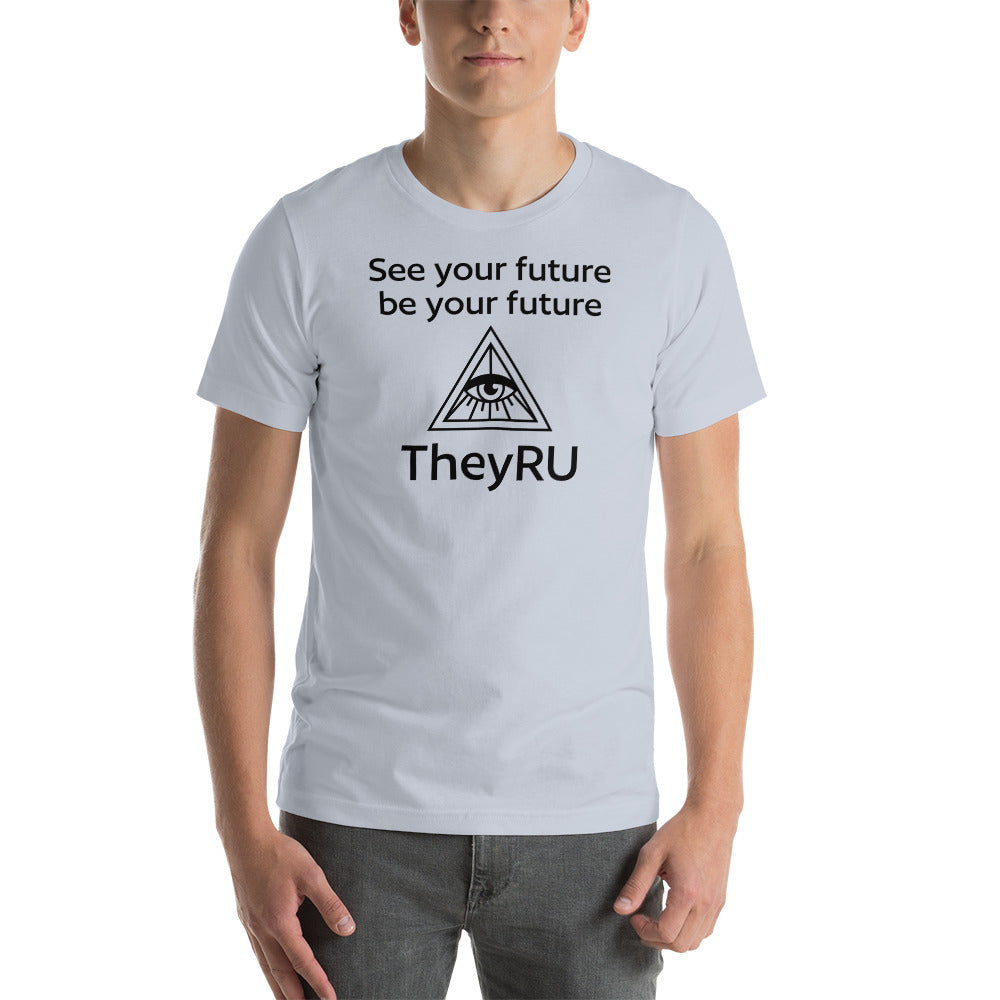 See your future be you future TheyRU Unisex t-shirt