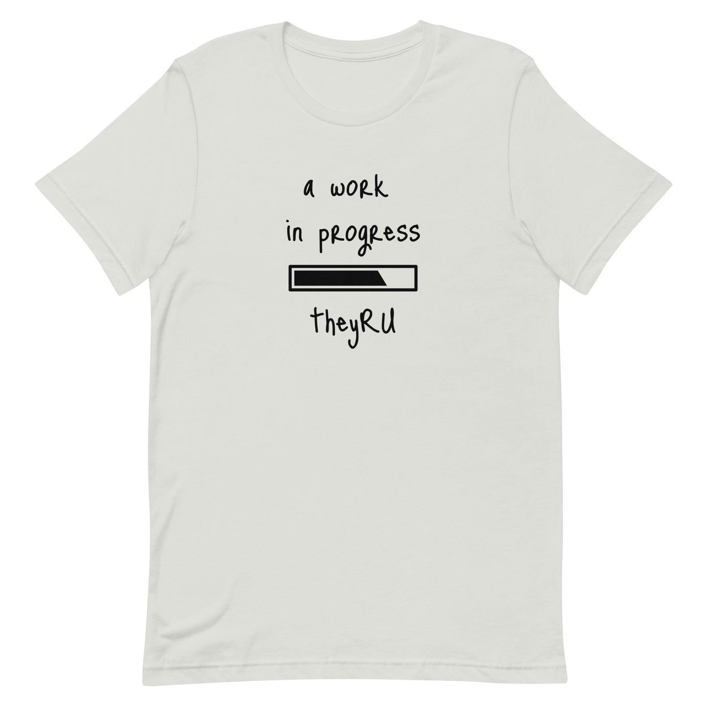 A Work In Progress Unisex t-shirt