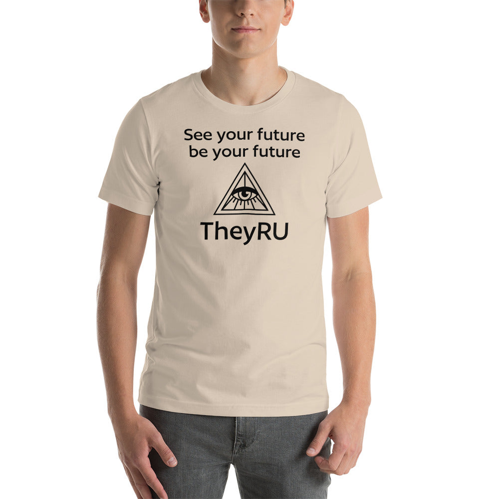 See your future be you future TheyRU Unisex t-shirt