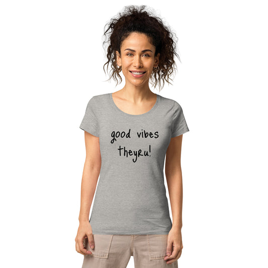 Good Vibes Women’s basic organic t-shirt