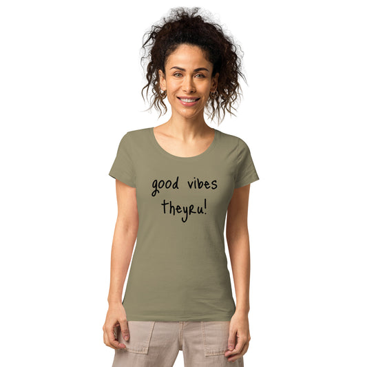 Good Vibes Women’s basic organic t-shirt