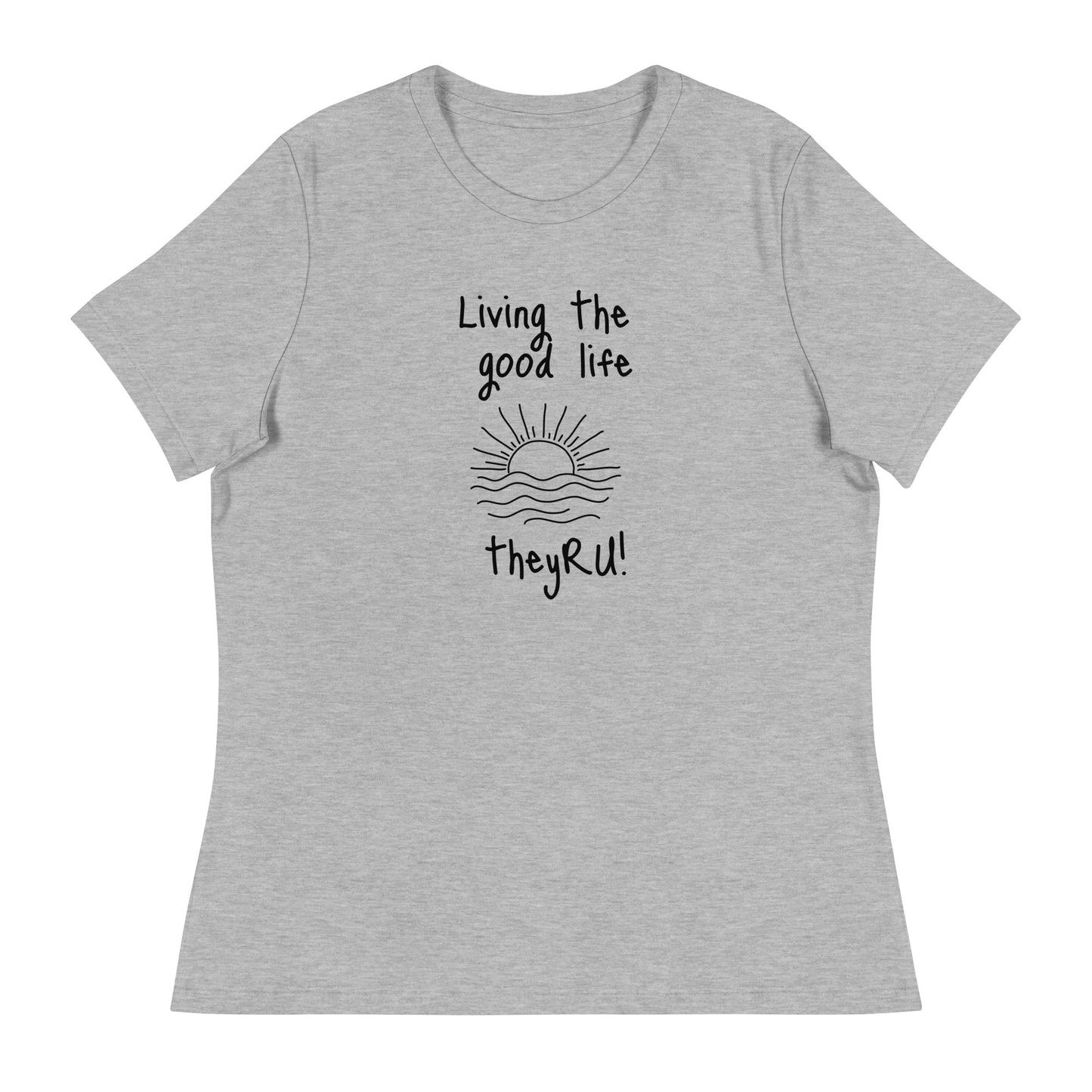 Living the Good Life Graphic Women's Relaxed T-Shirt