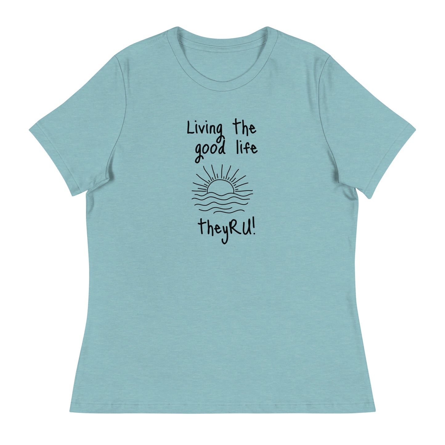 Living the Good Life Graphic Women's Relaxed T-Shirt