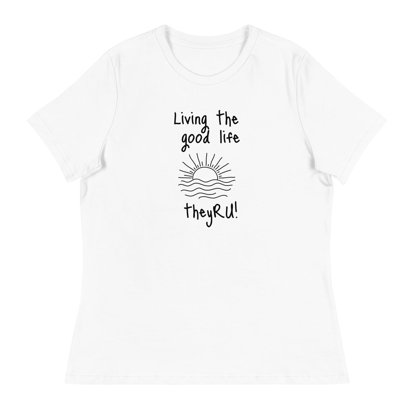 Living the Good Life Graphic Women's Relaxed T-Shirt