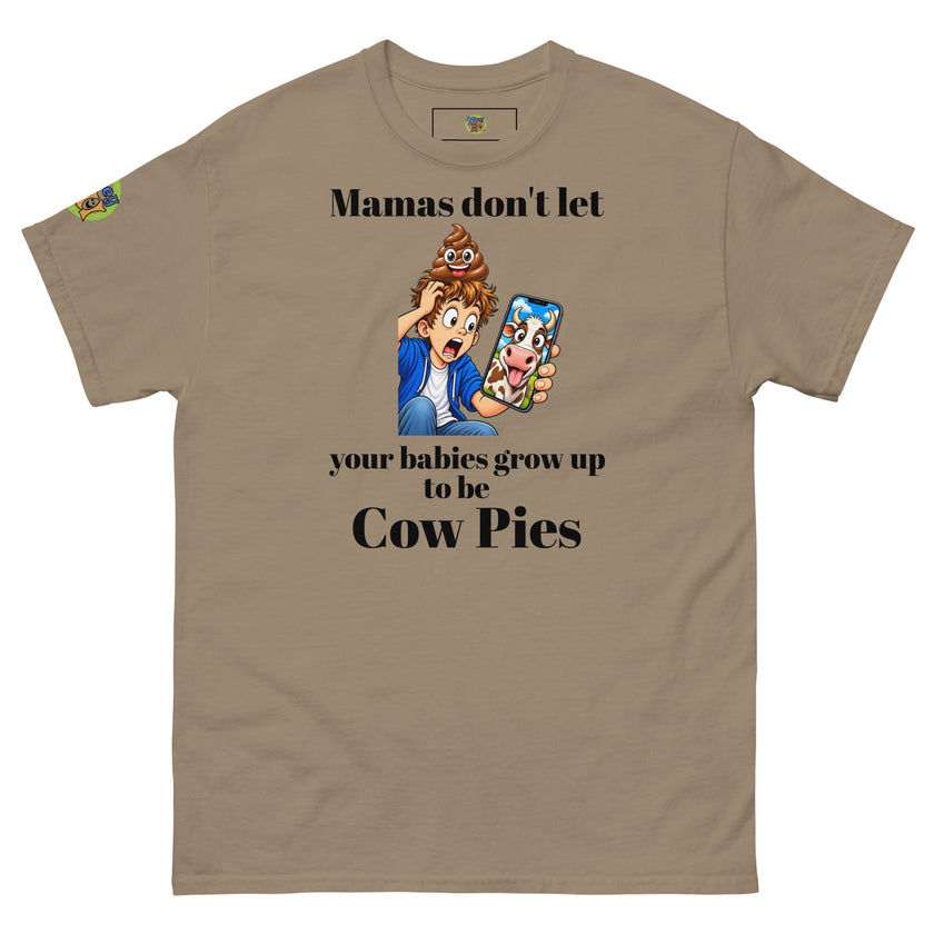 Mamas don't let your babies grow up to be Cow Pies