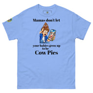 Mamas don't let your babies grow up to be Cow Pies