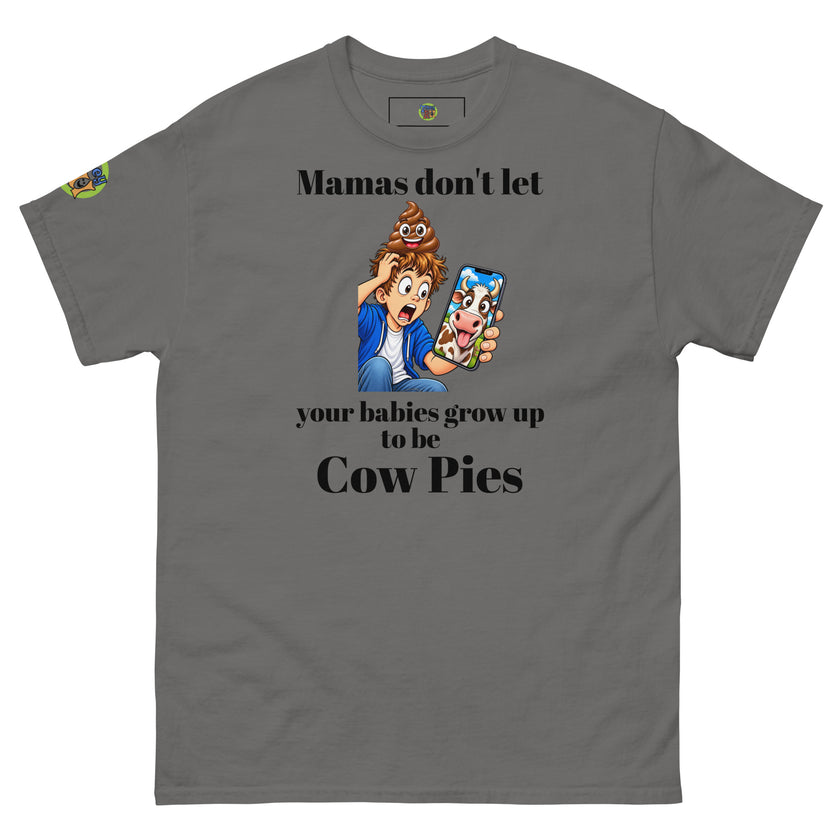 Mamas don't let your babies grow up to be Cow Pies