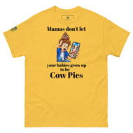Mamas don't let your babies grow up to be Cow Pies