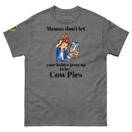 Mamas don't let your babies grow up to be Cow Pies