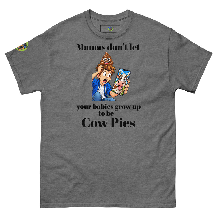 Mamas don't let your babies grow up to be Cow Pies