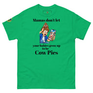 Mamas don't let your babies grow up to be Cow Pies