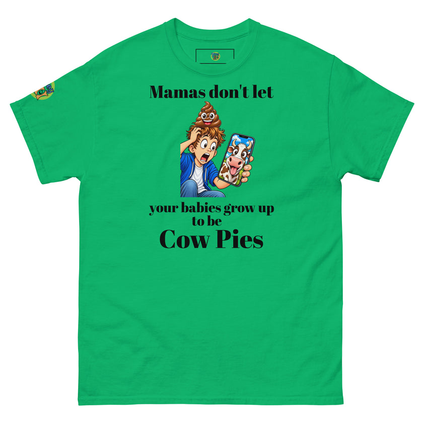 Mamas don't let your babies grow up to be Cow Pies