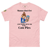 Mamas don't let your babies grow up to be Cow Pies