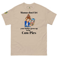Mamas don't let your babies grow up to be Cow Pies