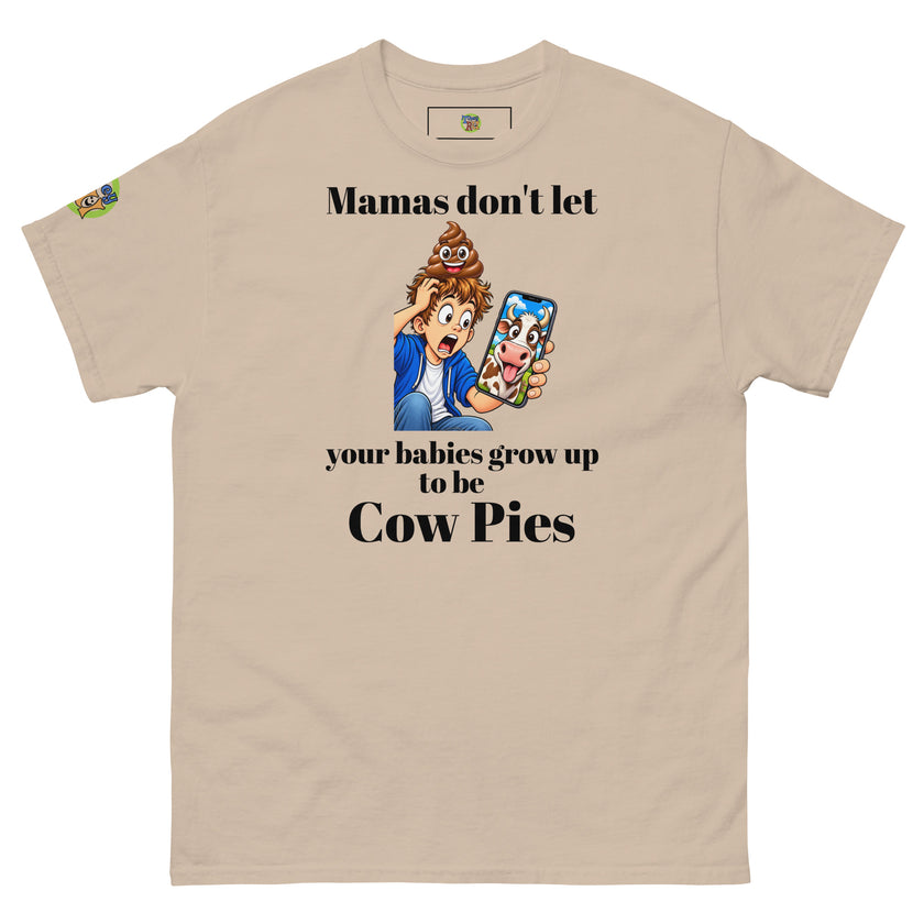Mamas don't let your babies grow up to be Cow Pies
