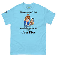Mamas don't let your babies grow up to be Cow Pies