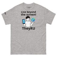 Live beyond the screen TheyRU