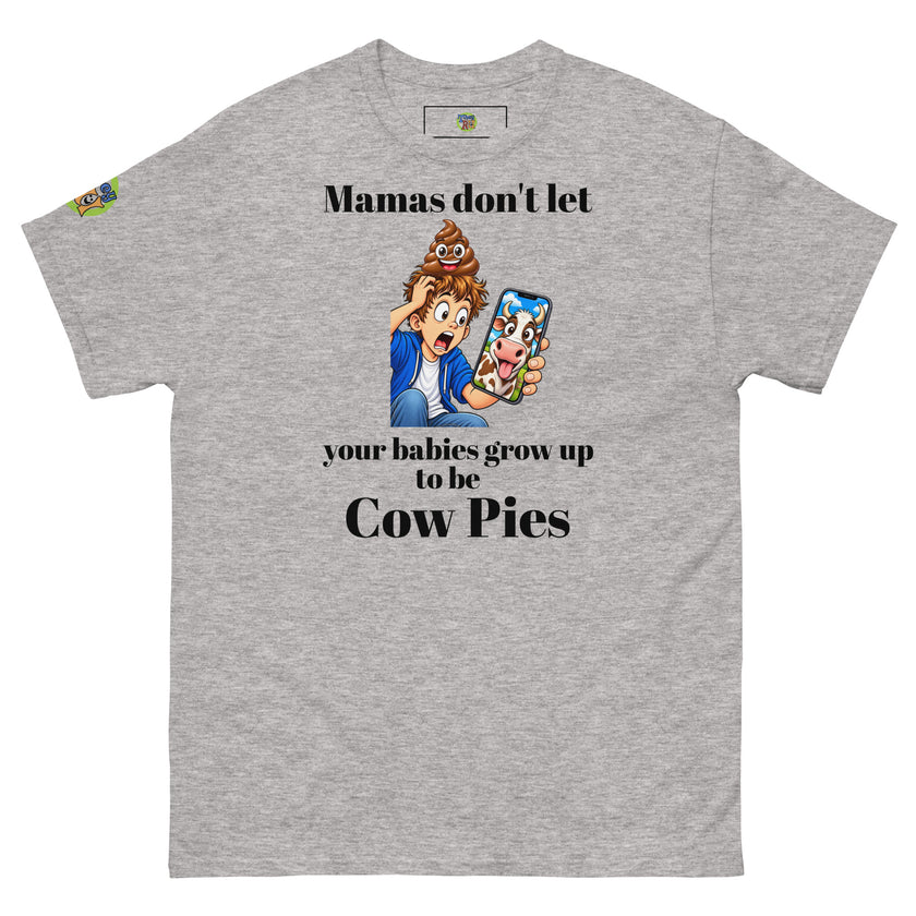 Mamas don't let your babies grow up to be Cow Pies