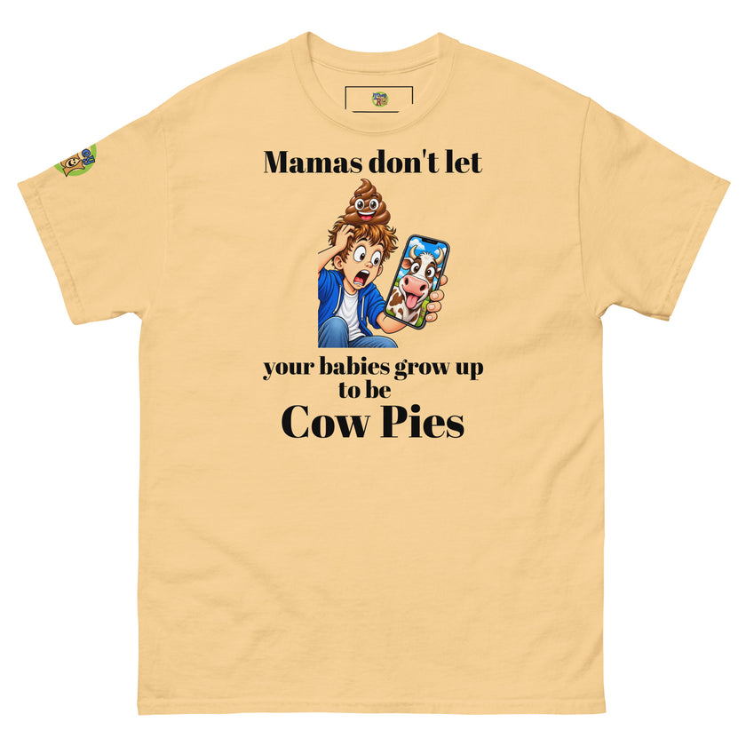 Mamas don't let your babies grow up to be Cow Pies