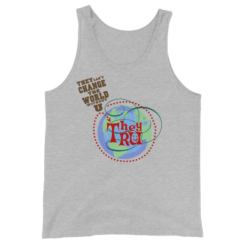 They can't change the world without U