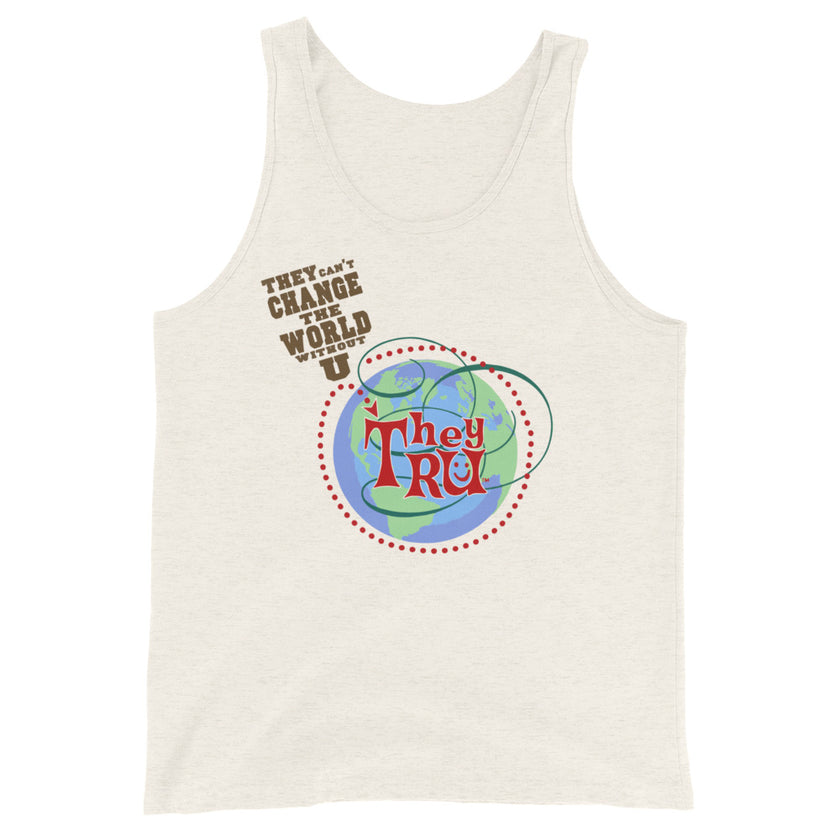 They can't change the world without U