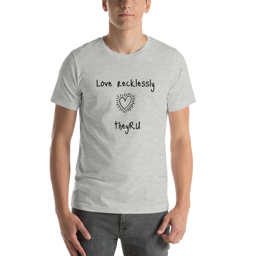 Love Recklessly Graphic Unisex t-shirt