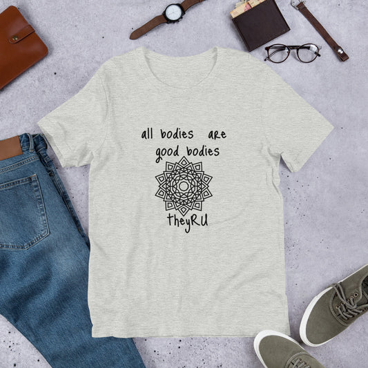 All Bodies Are Good Bodies Unisex t-shirt