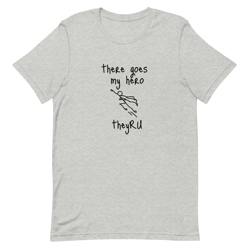 There Goes My Hero Unisex t-shirt