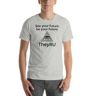 See your future be you future TheyRU Unisex t-shirt