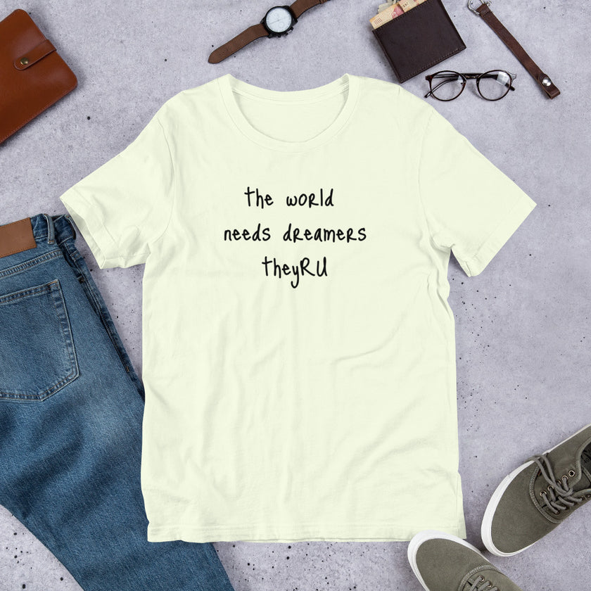 The World Needs Dreamers Unisex t-shirt