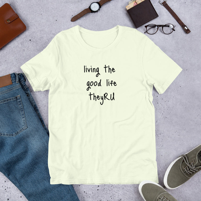 Living the Good Life Unisex t-shirt