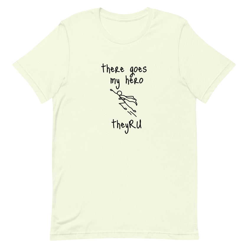 There Goes My Hero Unisex t-shirt