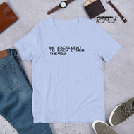 Be Excellent To Each Other Unisex t-shirt