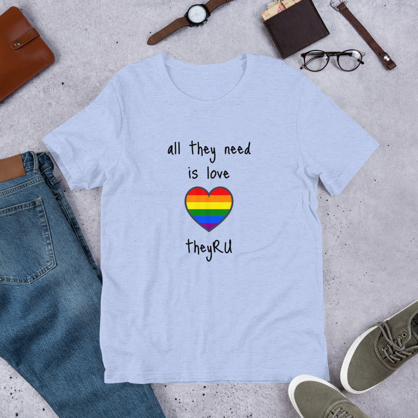 All They Need Is Love Unisex t-shirt