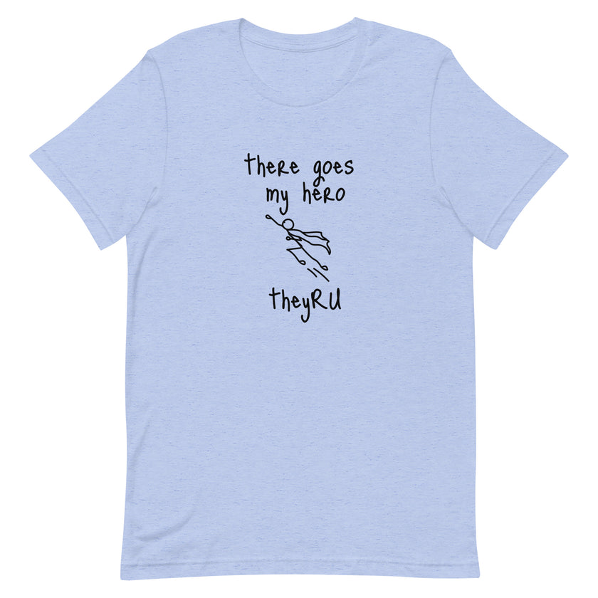 There Goes My Hero Unisex t-shirt