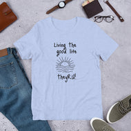 Living the Good Life Graphic Unisex t-shirt