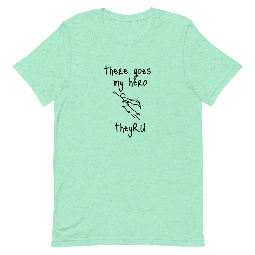 There Goes My Hero Unisex t-shirt