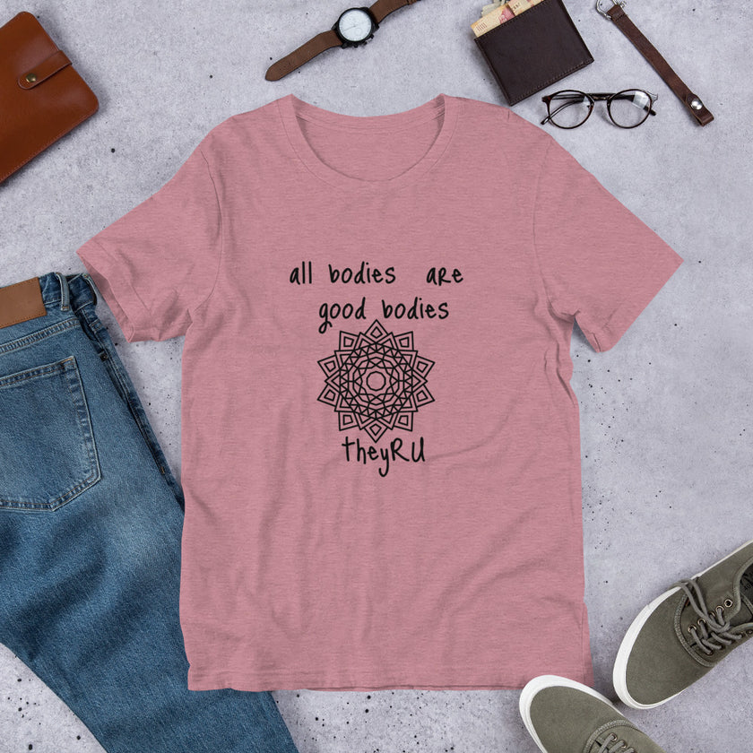 All Bodies Are Good Bodies Unisex t-shirt