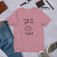 Living the Good Life Graphic Unisex t-shirt