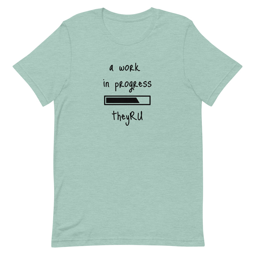 A Work In Progress Unisex t-shirt