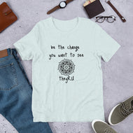 Be the Change You Want To See Mandala Graphic Unisex t-shirt