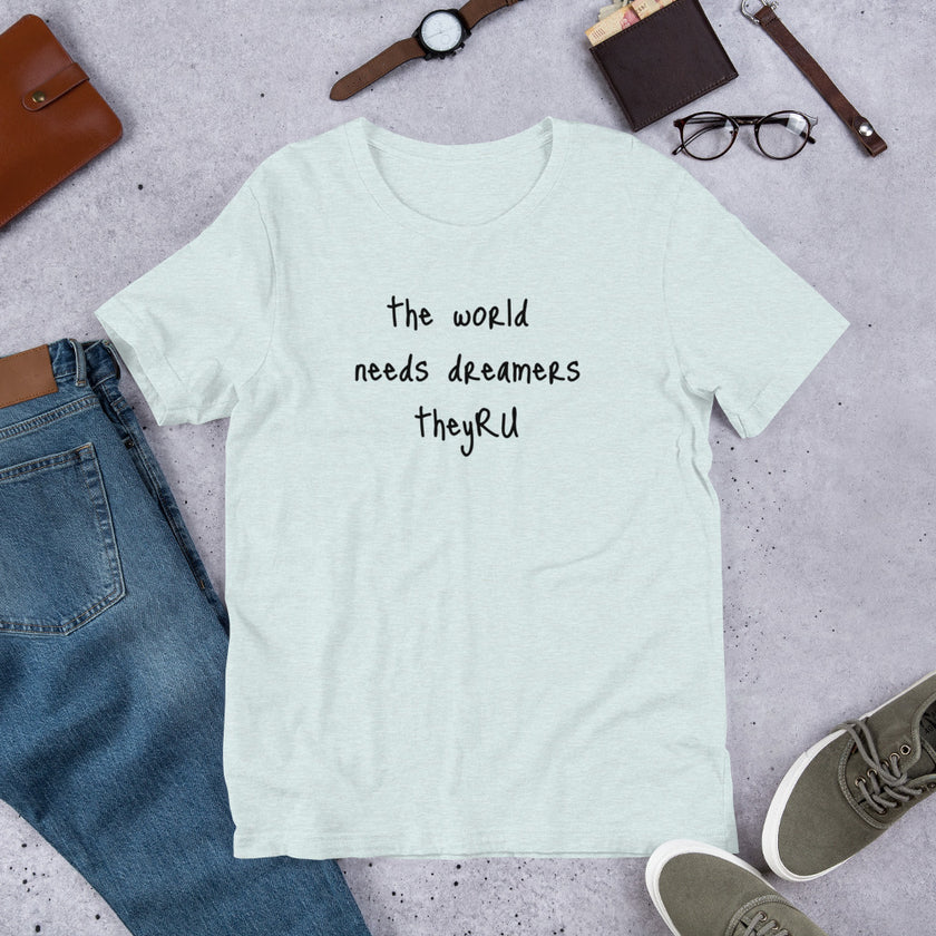 The World Needs Dreamers Unisex t-shirt