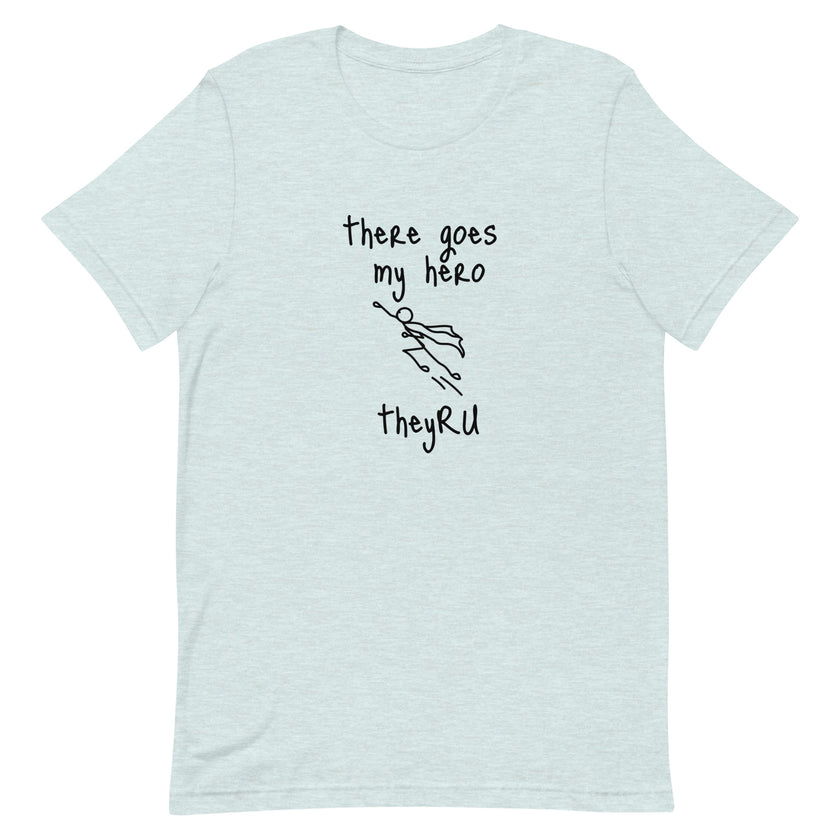 There Goes My Hero Unisex t-shirt