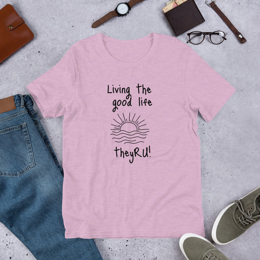 Living the Good Life Graphic Unisex t-shirt