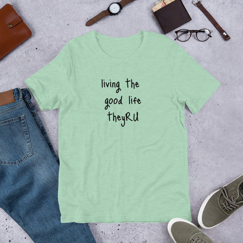 Living the Good Life Unisex t-shirt